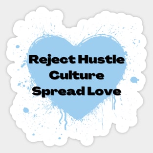 Reject Hustle Culture - Spread Love (Light Blue) Sticker